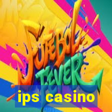 ips casino