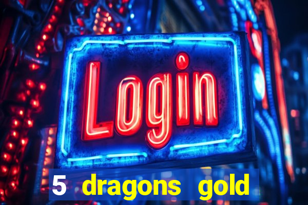 5 dragons gold slot online free