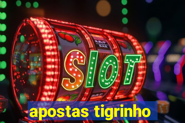 apostas tigrinho