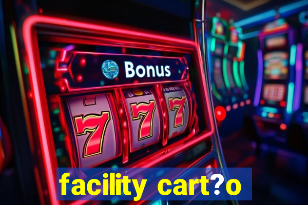 facility cart?o