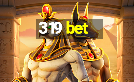 319 bet