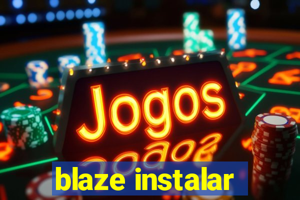 blaze instalar