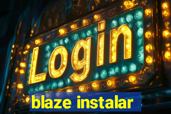 blaze instalar