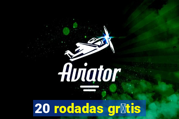 20 rodadas gr谩tis