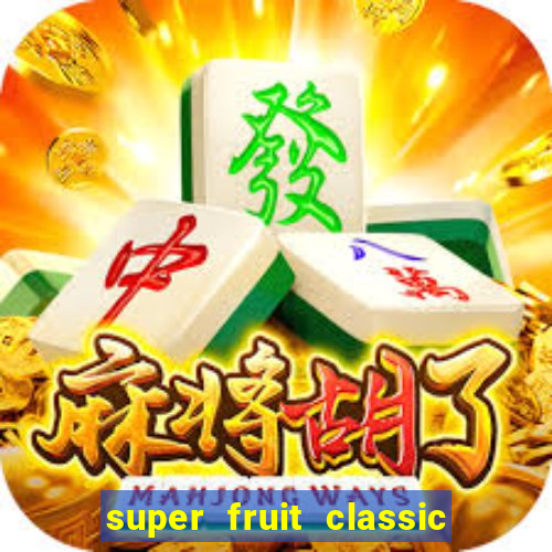 super fruit classic slot game