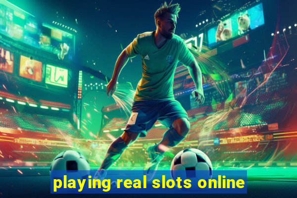 playing real slots online