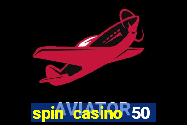 spin casino 50 free spins