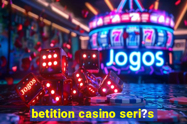 betition casino seri?s