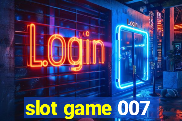 slot game 007