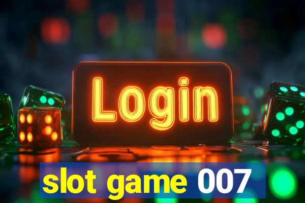 slot game 007