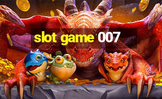 slot game 007