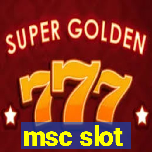 msc slot