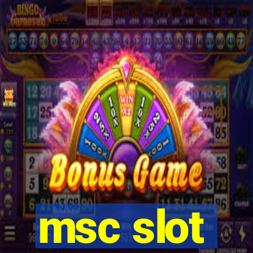 msc slot