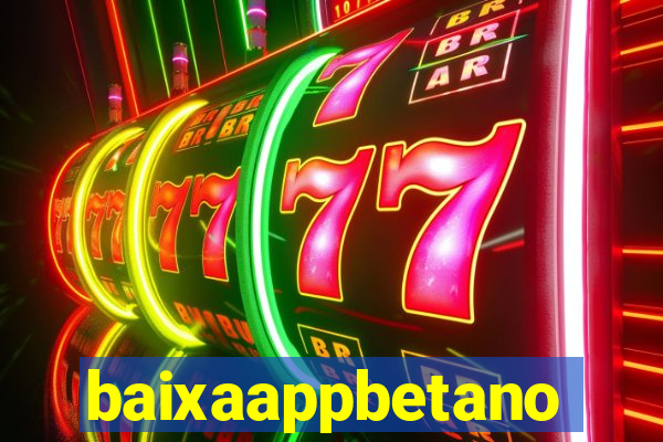 baixaappbetano