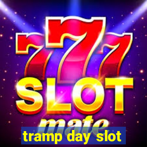 tramp day slot