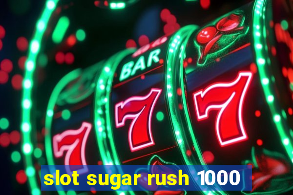 slot sugar rush 1000