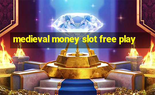 medieval money slot free play