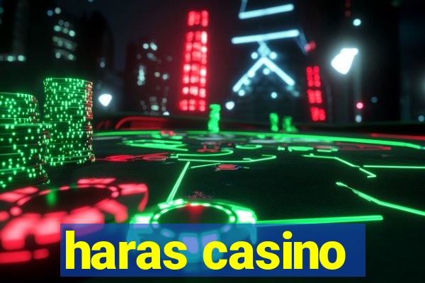 haras casino