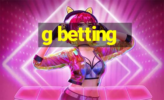 g betting