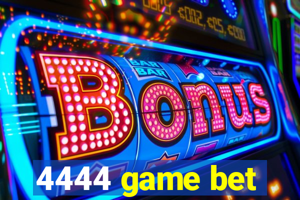 4444 game bet