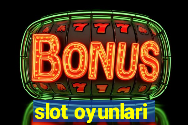 slot oyunlari