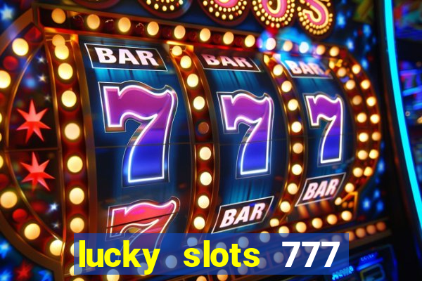 lucky slots 777 cassino online