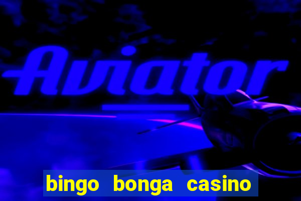 bingo bonga casino 50 free spins