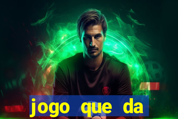 jogo que da dinheiro rapido