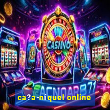 ca?a-níquel online