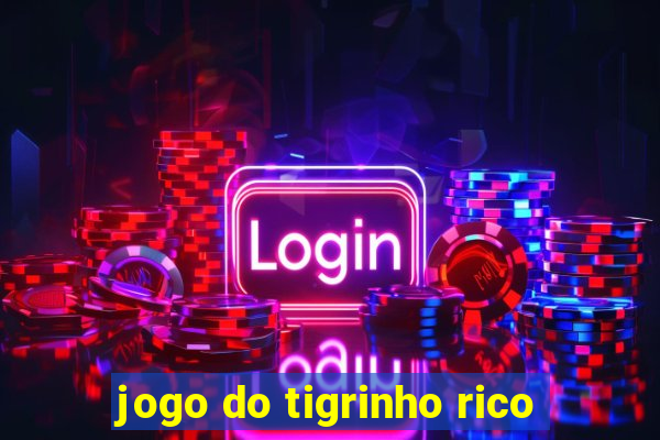 jogo do tigrinho rico