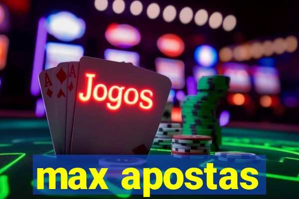 max apostas