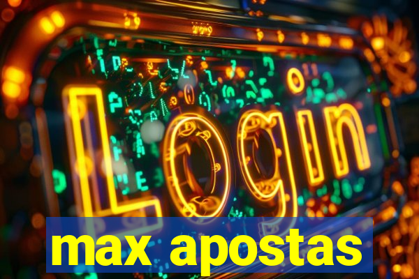 max apostas