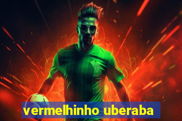 vermelhinho uberaba