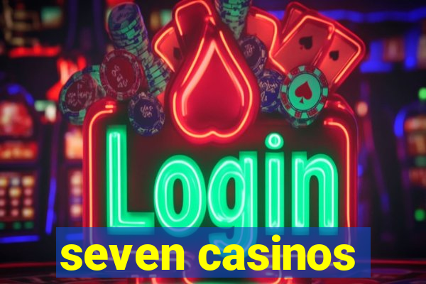 seven casinos