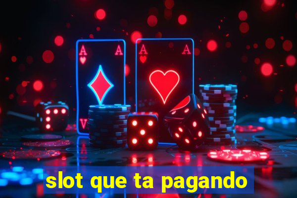 slot que ta pagando