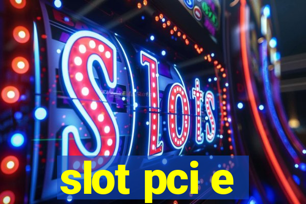 slot pci e