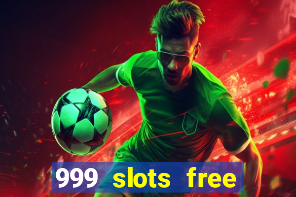 999 slots free online game