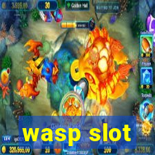 wasp slot