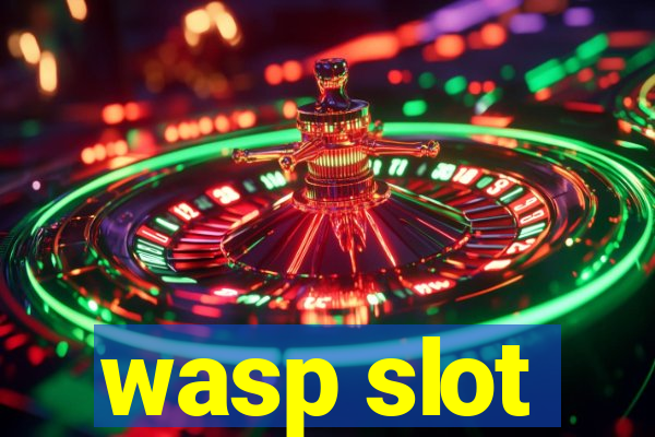 wasp slot