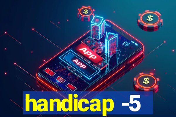 handicap -5