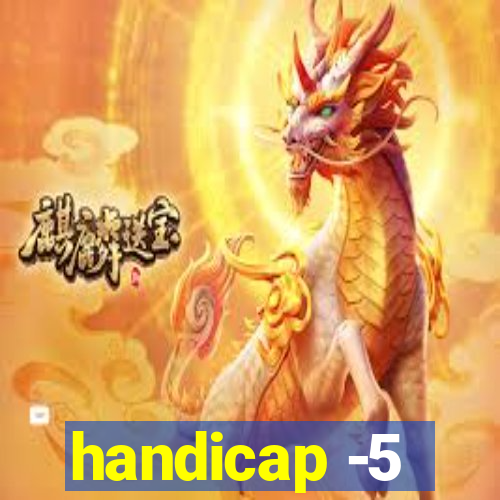 handicap -5