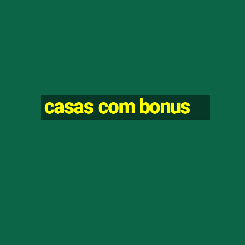 casas com bonus