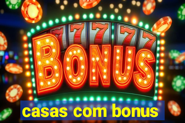 casas com bonus