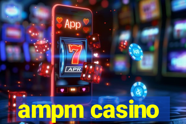 ampm casino