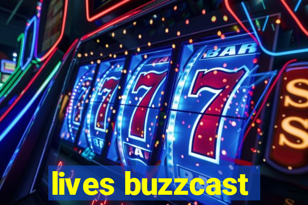 lives buzzcast