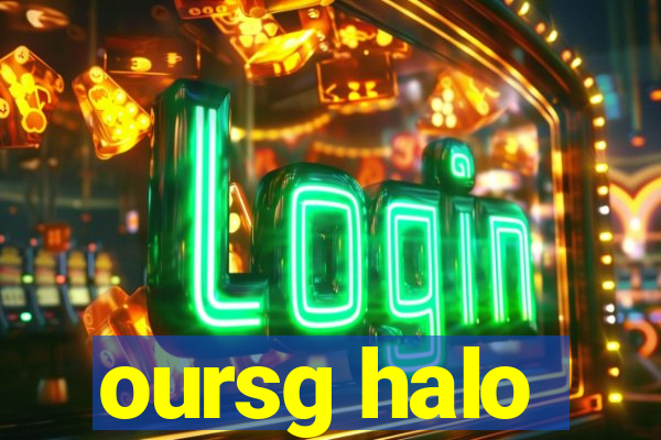 oursg halo