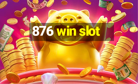 876 win slot