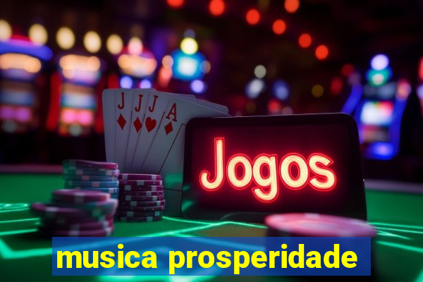 musica prosperidade