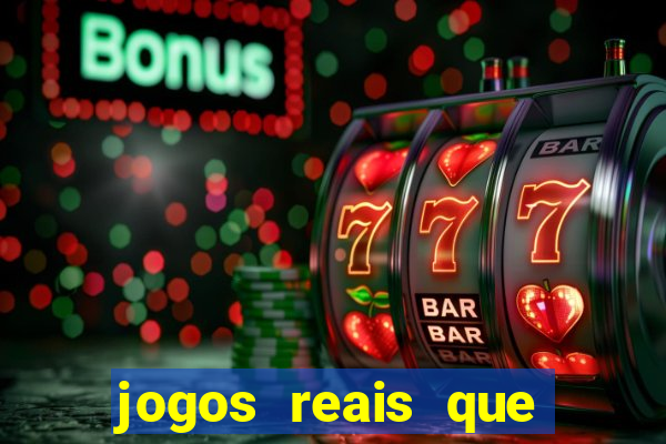 jogos reais que ganha dinheiro