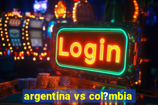 argentina vs col?mbia